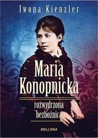 Maria konopnicka rozwydrzona bezbożnica - Biografie i autobiografie - miniaturka - grafika 2