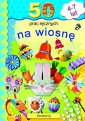 Książki edukacyjne - 50 prac ręcznych na wiosnę - Marcelina Grabowska-Piątek - miniaturka - grafika 1