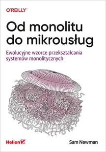 Od monolitu do mikrousług | ZAKŁADKA DO KSIĄŻEK GRATIS DO KAŻDEGO ZAMÓWIENIA - Książki o programowaniu Od monolitu do mikrousług | ZAKŁADKA DO KSIĄŻEK GRATIS DO KAŻDEGO ZAMÓWIENIA - Książki o programowaniu - miniaturka - grafika 2