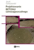 Technika - Wydawnictwo Naukowe PWN Projektowanie betonu samozagęszczalnego - miniaturka - grafika 1