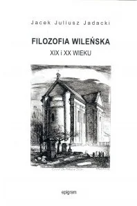 EPIGRAM Filozofia wileńska XIX i XX wieku Jacek Juliusz Jadacki - Historia Polski - miniaturka - grafika 2