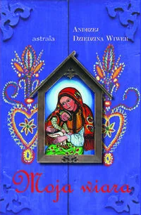 Moja wiara - Poezja - miniaturka - grafika 2