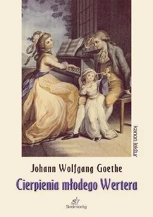 Siedmioróg Cierpienia młodego Wertera - Johann Wolfgang Goethe - Lektury szkoła podstawowa - miniaturka - grafika 2