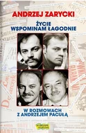 Felietony i reportaże - Zarycki Andrzej Życie wspominam łagodnie. W rozmowach z.. - miniaturka - grafika 1