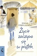 Powieści - Wydawnictwo Uniwersytetu Jagiellońskiego Życie zaczyna się w piątek - Ioana Pârvulescu - miniaturka - grafika 1