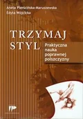 Filologia i językoznawstwo - Wydawnictwo Pedagogiczne ZNP Trzymaj styl Praktyczna nauka poprawnej polszczyzny - Aneta Pierścińska-Maruszewska, Edyta Wójcicka - miniaturka - grafika 1