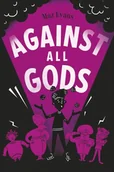Obcojęzyczne książki dla dzieci i młodzieży - Maz Evans Against All Gods - miniaturka - grafika 1