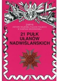 Ajaks 21 Pułk Ułanów Nadwiślańskich Zarys Historii Wojennej Pułków Polskich w Kampanii Wrześniowej Jerzy Wojciechowski - Historia Polski - miniaturka - grafika 2