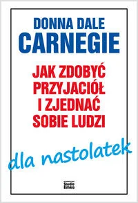 Jak Zdobyć Przyjaciół I Zjednać Sobie Ludzi Dla Nastolatek Donna Dale Carnegie - Filozofia i socjologia Jak Zdobyć Przyjaciół I Zjednać Sobie Ludzi Dla Nastolatek Donna Dale Carnegie - Filozofia i socjologia - miniaturka - grafika 2