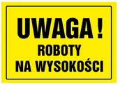 Tablice BHP - Znak informacyjny UWAGA ROBOTY NA WYSKOŚCI - miniaturka - grafika 1
