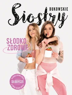 Burda Publishing Polska Słodko-Zdrowe Słodycze w twojej zdrowej diecie - Książki kucharskie - miniaturka - grafika 2