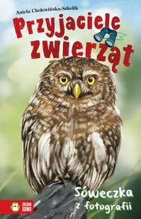 Zielona Sowa Sóweczka z fotografii. Przyjaciele zwierząt - Opracowanie zbiorowe - Baśnie, bajki, legendy Zielona Sowa Sóweczka z fotografii. Przyjaciele zwierząt - Opracowanie zbiorowe - Baśnie, bajki, legendy - miniaturka - grafika 1