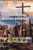 Historia świata - Bellona Początki i chrystianizacja państwa polskiego - Iwona Kienzler - miniaturka - grafika 1