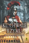 Historia świata - KU CHWALE RZYMU WOJOWNICY IMPERIUM Ross Cowan - miniaturka - grafika 1