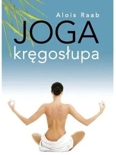 ABA Joga kręgosłupa - Raab Alois - Zdrowie - poradniki - miniaturka - grafika 2