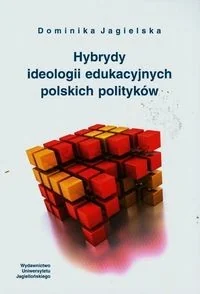 Hybrydy ideologii edukacyjnych polskich polityków - Dominika Jagielska - Nauka Hybrydy ideologii edukacyjnych polskich polityków - Dominika Jagielska - Nauka - miniaturka - grafika 1