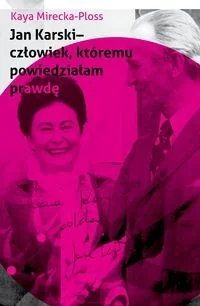 Jan Karski - człowiek, któremu powiedziałam prawdę - Wywiady, wspomnienia - miniaturka - grafika 2