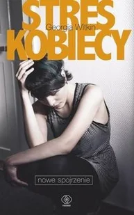 Rebis Stres kobiecy - Georgia Witkin - Psychologia Rebis Stres kobiecy - Georgia Witkin - Psychologia - miniaturka - grafika 1