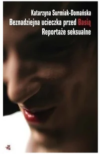 Beznadziejna ucieczka przed Basią - Felietony i reportaże - miniaturka - grafika 2