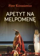 Książki o kinie i teatrze - Biblioteka Analiz Apetyt na Melpomenę - Piotr Kitrasiewicz - miniaturka - grafika 1