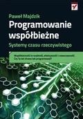 Książki o programowaniu - Helion Programowanie współbieżne Systemy czasu rzeczywistego - Paweł Majdzik - miniaturka - grafika 1