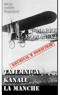 Romański Marek Stary polski kryminał. Tajemnica Kanału La Manche - Kryminały - miniaturka - grafika 2