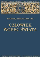 Filozofia i socjologia - Polskie Towarzystwo Tomasza z Akwinu Człowiek wobec świata Andrzej Maryniarczyk - miniaturka - grafika 1