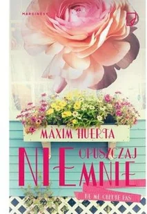 Nie opuszczaj mnie - Maxim Huerta - Literatura obyczajowa - miniaturka - grafika 2