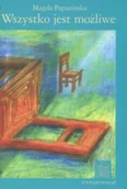 Poezja - Pierwsze Wszystko jest możliwe - Magda Papuzińska - miniaturka - grafika 1