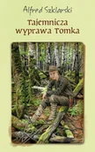 Literatura popularno naukowa dla młodzieży - Szklarski Alfred TAJEMNICZA WYPRAWA TOMKA - Alfred Szklarski - miniaturka - grafika 1