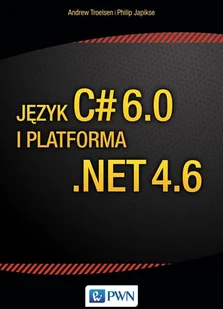 Troelsen Andrew Język C#6.0 i platforma .net 4.6 - Podstawy obsługi komputera Troelsen Andrew Język C#6.0 i platforma .net 4.6 - Podstawy obsługi komputera - miniaturka - grafika 2