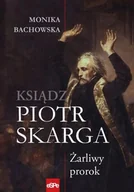 Literatura przygodowa - eSPe Ksiądz Piotr Skarga. Żarliwy prorok - Monika Bachowska - miniaturka - grafika 1