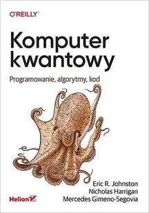 Komputer kwantowy. Programowanie, algorytmy, kod - Książki o programowaniu - miniaturka - grafika 2