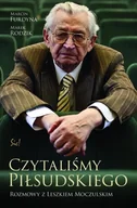 Pamiętniki, dzienniki, listy - Czytaliśmy Piłsudskiego. Rozmowy z Leszkiem Moczulskim - MARCIN FURDYNA - miniaturka - grafika 1