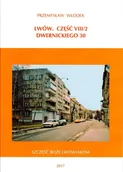 Przewodniki - Wydawnictwo Kresów Wschodnich Przemysław Włodek Lwów. Część VIII/2. Dwernickiego 30 - miniaturka - grafika 1