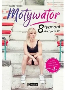 Marta Hennig Motywator 8 tygodni do bycia fit - Zdrowie - poradniki - miniaturka - grafika 3
