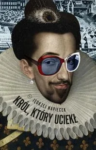 Król Który Uciekł Jęrzej Napiecek - Proza - miniaturka - grafika 3