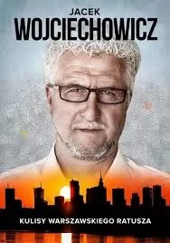 Jacek Wojciechowicz Kulisy Warszawskiego Ratusza - Wywiady, wspomnienia - miniaturka - grafika 2