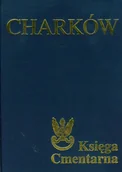 Felietony i reportaże - Rada Ochrony Pamięci Walk i Męczeństwa Charków. Księga Cmentarna Jerzy Ciesielski (red.) - miniaturka - grafika 1