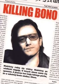 Książki o muzyce - Neil McCormick Killing Bono - miniaturka - grafika 1