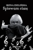 Poezja - Śpiewam ciszę Irena Zielińska - miniaturka - grafika 1