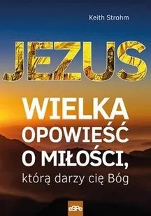 Jezus. Wielka opowieść o miłości, którą darzy Cię Bóg - Religia i religioznawstwo - miniaturka - grafika 2